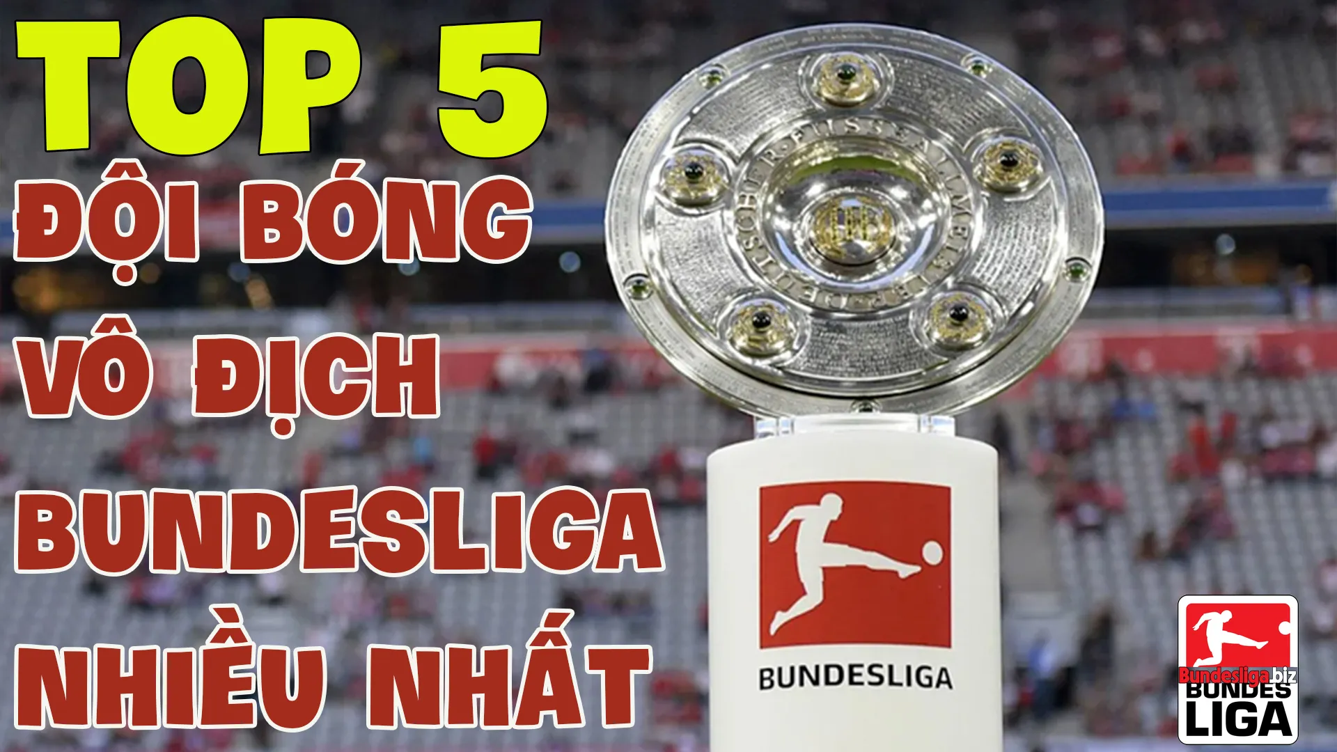 Điểm danh Top 5 đội bóng vô địch Bundesliga nhiều nhất